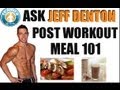 POST WORKOUT NUTRITION WITH FITNESS MODEL JEFF DENTON