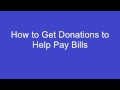 HOW TO : Get Donations to Help Pay Bills (HD)