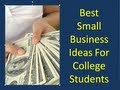 Best Small Business Ideas For College Students – How To Setup Best Small Business Ideas For College