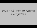 Computers: Pros And Cons Of Laptop Computers