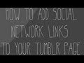 How To Add Social Network Sites To Your Tumblr Page.