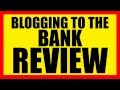 Blogging To The Bank Review – Watch BEFORE You Buy!