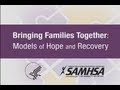 Bringing Families Together: Models of Hope and Recovery