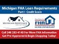 FHA Loan Requirements For First Time Home Buyers in Michigan – Part 1: Credit Score